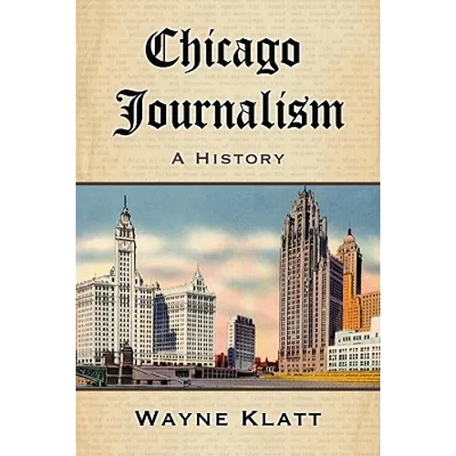 Chicago Journalism: A History