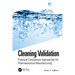 Cleaning Validation: Practical Compliance Approaches for Pharmaceutical Manufacturing