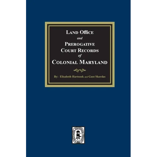 Land Office and Prerogative Court Records of Colonial Maryland