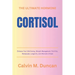 Cortisol: The Ultimate Hormone - Enhance Your Well-being, Weight Management, Fertility, Menopause, Longevity, and Alleviate Stre