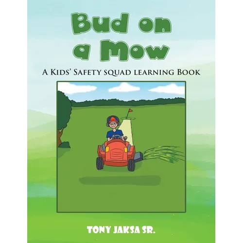 Bud on a Mow: A Kids' Safety Squad Learning Book