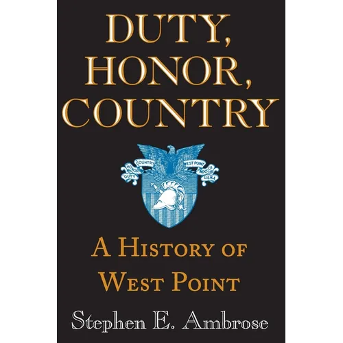 Duty, Honor, Country: A History of West Point