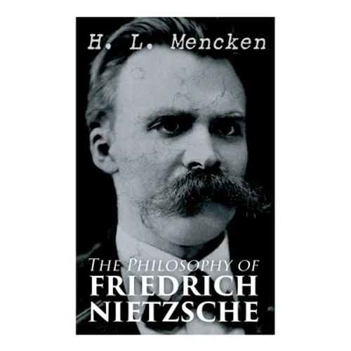 The Philosophy of Friedrich Nietzsche