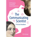 The Communicating Scientist: A Practical Handbook