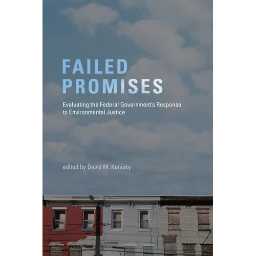 Failed Promises: Evaluating the Federal Government's Response to Environmental Justice