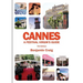 Cannes - A Festival Virgin's Guide (7th Edition): Attending the Cannes Film Festival, for Filmmakers and Film Industry Professionals