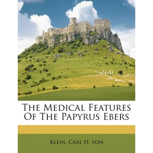 The Medical Features of the Papyrus Ebers