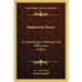 Industrial Peace: Its Advantages, Methods And Difficulties (1887)