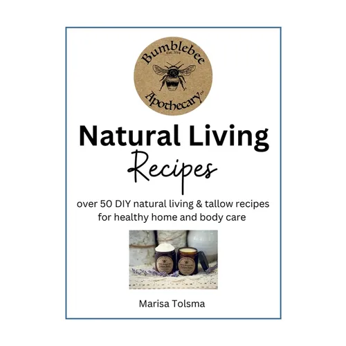 Natural Living Recipes: Over 50 DIY natural living & tallow recipes for healthy home and body care