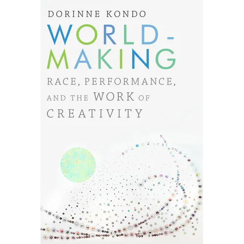 Worldmaking: Race, Performance, and the Work of Creativity - Paperback
