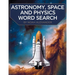 Astronomy, Space and Physics Word Search: large word search puzzles