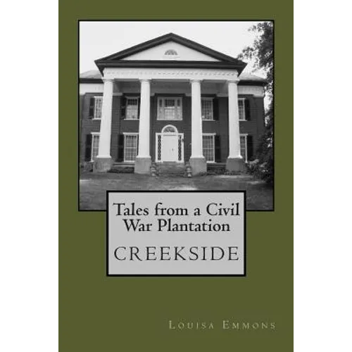 Tales From a Civil War Plantation: Creekside
