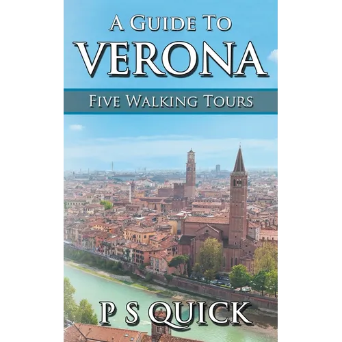 A Guide to Verona: Five Walking Tours