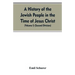 A History of the Jewish People in the Time of Jesus Christ (Volume I) (Second Division)