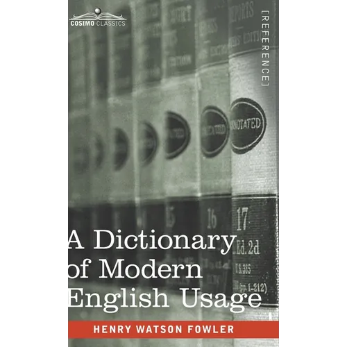 A Dictionary of Modern English Usage: The Original 1926 Edition