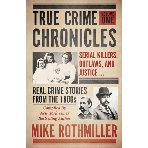 True Crime Chronicles: Serial Killers, Outlaws, And Justice ... Real Crime Stories From The 1800s