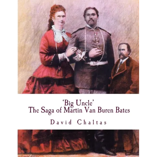 Big Uncle: The Saga of Martin Van Buren Bates