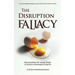 The Disruption Fallacy: Stop Breaking The Wrong Things And Achieve Meaningful Progress