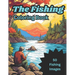 The Fishing Coloring Book: 50 images of fish and fisherman for kids ages 4-8 6-12