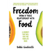 Freedom From A Toxic Relationship With Food: A Journey That Will Give You Your Life Back