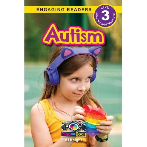 Autism: Understand Your Mind and Body (Engaging Readers, Level 3)