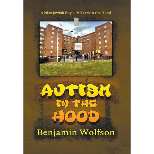 Autism in the Hood: A Nice Jewish Boy's 19 Years in the Hood