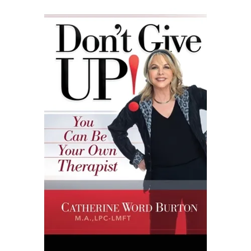 Don't Give Up!: You Can Be Your Own Therapist