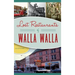 Lost Restaurants of Walla Walla