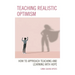 Teaching Realistic Optimism: How to Approach Teaching and Learning with Hope