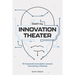 Death by Innovation Theater: 10 Corporate Innovation Lessons Learned by a Startup