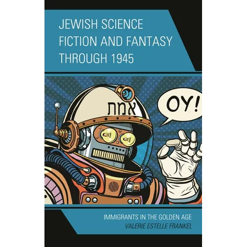 Jewish Science Fiction and Fantasy Through 1945: Immigrants in the Golden Age
