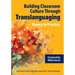 Building Classroom Culture Through Translanguaging: Theory to Practice