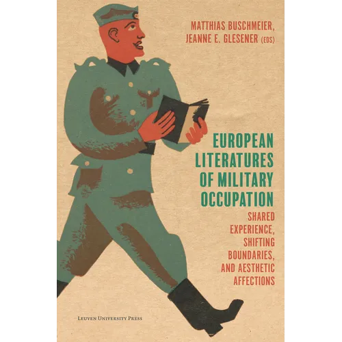 European Literatures of Military Occupation: Shared Experience, Shifting Boundaries, and Aesthetic Affections