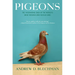 Pigeons: The Fascinating Saga of the World's Most Revered and Reviled Bird