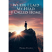 Where I Laid My Head, I Called Home