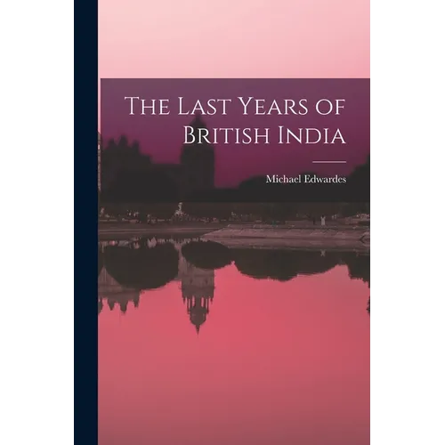 The Last Years of British India