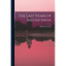 The Last Years of British India