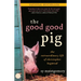 The Good Good Pig: The Extraordinary Life of Christopher Hogwood
