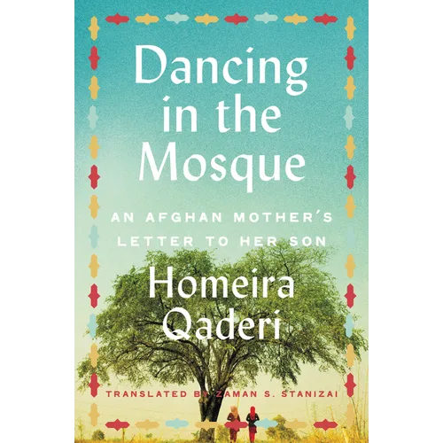 Dancing in the Mosque: An Afghan Mother's Letter to Her Son