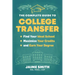 The Complete Guide to College Transfer: Find Your Ideal School, Maximize Your Credits, and Earn Your Degree