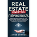 Real Estate Investing - Flipping Houses: Complete Beginner's Guide on How to Buy, Rehab, and Resell Residential Properties the Right Way for Profit. A