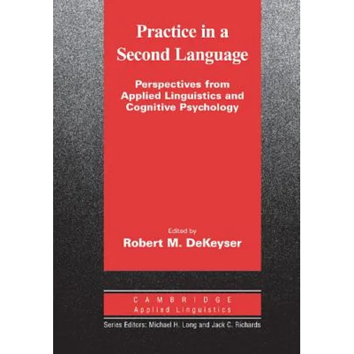 Practice in a Second Language: Perspectives from Applied Linguistics and Cognitive Psychology