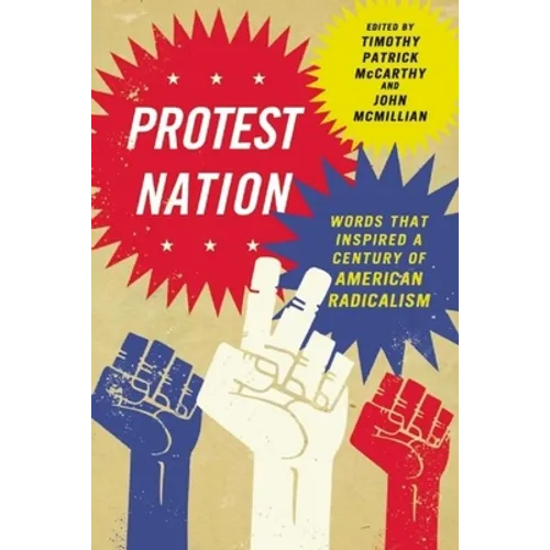 Protest Nation: Words That Inspired a Century of American Radicalism