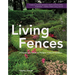 Living Fences: A Gardener's Guide to Hedges, Vines & Espaliers