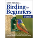 Stan Tekiela's Birding for Beginners: South: Your Guide to Feeders, Food, and the Most Common Backyard Birds