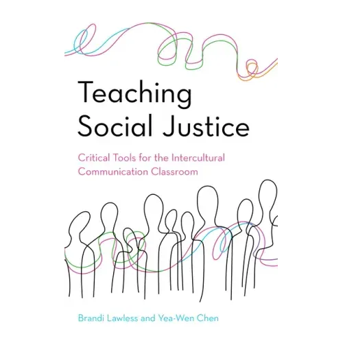 Teaching Social Justice: Critical Tools for the Intercultural Communication Classroom