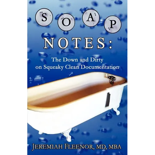 Soap Notes: The Down and Dirty on Squeaky Clean Documentation