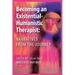 Becoming an Existential-Humanistic Therapist: Narratives from the Journey