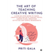 The Art of Teaching Creative Writing: A Step-By-Step Guide to Teach Creative Writing with Concept Notes, Lesson Plans, Induction Activities and Sample