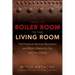From the Boiler Room to the Living Room: The Financial Services Revolution and What It Means to You and Your Clients